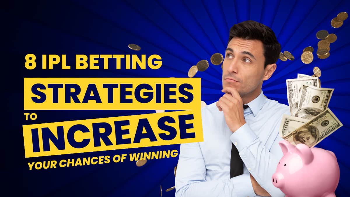 8 IPL Betting Strategies to Increase Your Chances of Winning